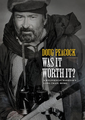 Was It Worth It?: A Wilderness Warrior's Long Trail Home by Peacock, Doug