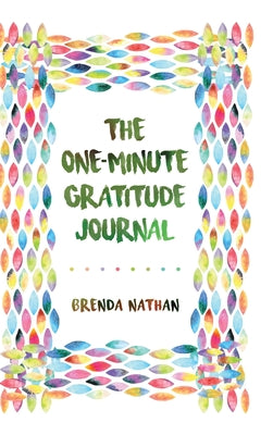 The One-Minute Gratitude Journal by Nathan, Brenda