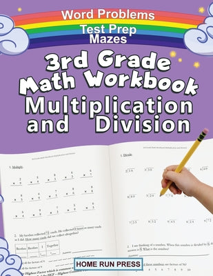 3rd Grade Math Workbook Multiplication and Division: Grade 3, Grade 4, Test Prep, Word Problems by Home Run Press, LLC