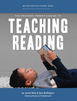 The Ordinary Parent's Guide to Teaching Reading, Revised Edition Student Book by Wise, Jessie