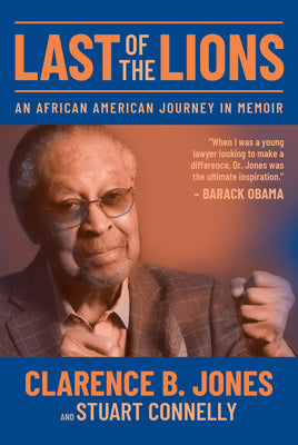 Last of the Lions: An African American Journey in Memoir by Jones, Clarence B.