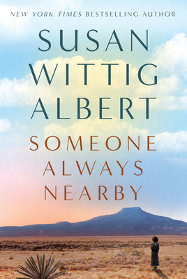 Someone Always Nearby by Albert, Susan Wittig