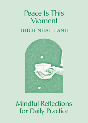 Peace Is This Moment: Mindful Reflections for Daily Practice by Hanh, Thich Nhat
