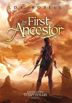 The First Ancestor: Ranger of the Titan Wilds, Book 2 by Rosell, J. D. L.