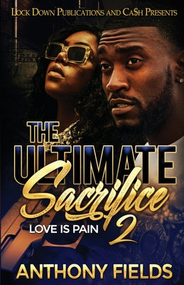 The Ultimate Sacrifice 2: Love is Pain by Fields, Anthony