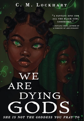 We Are Dying Gods by Lockhart, C. M.