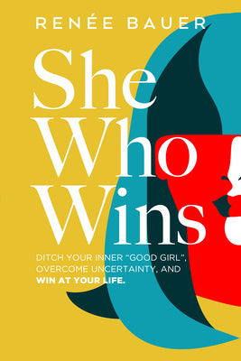 She Who Wins by Bauer, Renée