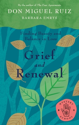Grief and Renewal: Finding Beauty and Balance in Loss by Ruiz, Miguel