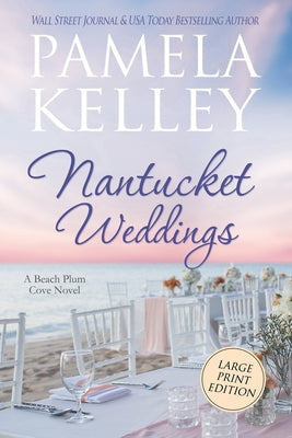 Nantucket Weddings: Large Print Edition by Kelley, Pamela M.