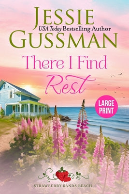 There I Find Rest (Strawberry Sands Beach Romance Book 1) (Strawberry Sands Beach Sweet Romance) Large Print Edition by Gussman, Jessie