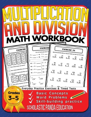 Multiplication and Division Math Workbook for 3rd 4th 5th Grades: Basic Concepts, Word Problems, Skill-Building Practice, Everyday Practice Exercises by Panda Education, Scholastic