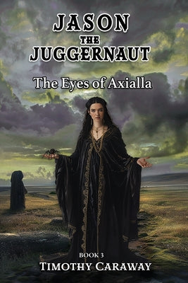 The Eyes of Axialla: Jason the Juggernaut Series by Caraway, Timothy