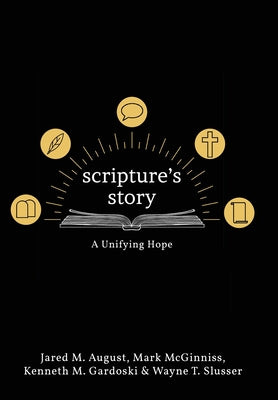 Scripture's Story: A Unifying Hope by August, Jared