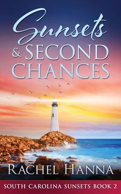 Sunsets & Second Chances by Hanna, Rachel