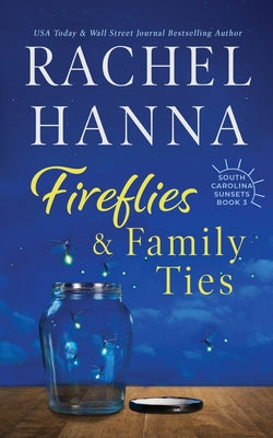Fireflies & Family Ties by Hanna, Rachel