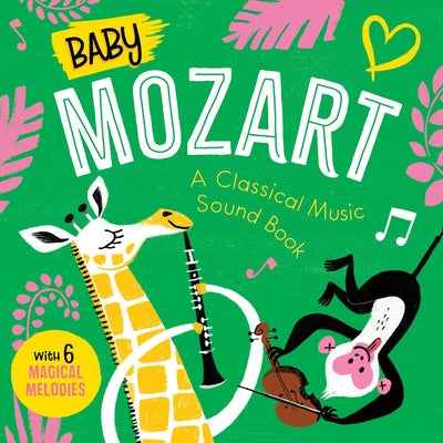 Baby Mozart: A Classical Music Sound Book (with 6 Magical Melodies) by Little Genius Books