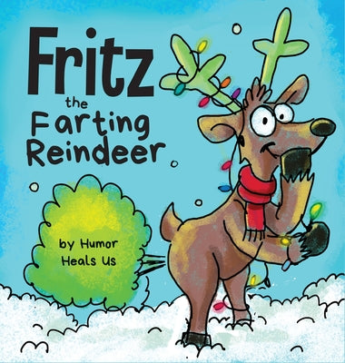 Fritz the Farting Reindeer: A Story About a Reindeer Who Farts by Heals Us, Humor
