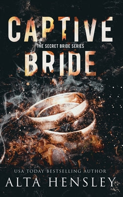 Captive Bride: A Dark Romance by Hensley, Alta