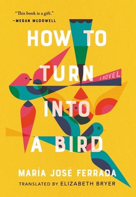 How to Turn Into a Bird by Ferrada, María José