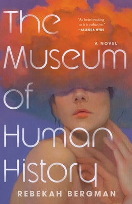 The Museum of Human History by Bergman, Rebekah