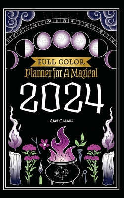 Planner for a Magical 2024: Full Color by Cesari, Amy