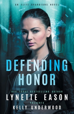 Defending Honor: An Elite Guardians Novel by Eason, Lynette