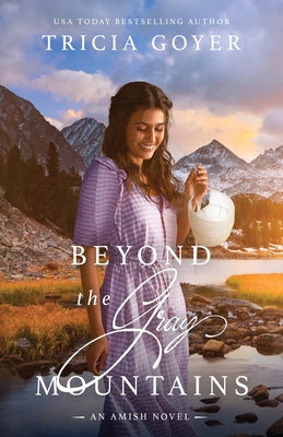 Beyond the Gray Mountains: A Big Sky Amish Novel by Goyer, Tricia