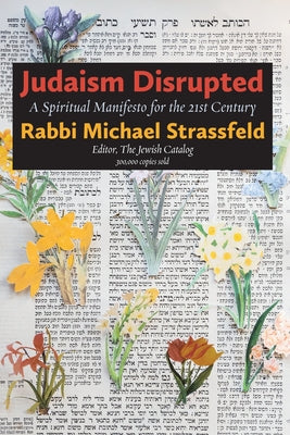 Judaism Disrupted: A Spiritual Manifesto for the 21st Century by Strassfeld, Michael