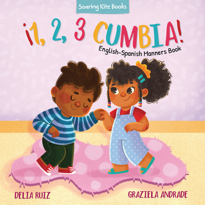 ¡1, 2, 3 Cumbia!: English-Spanish Manners Book by Ruiz, Delia