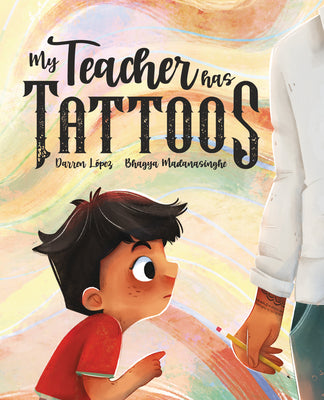 My Teacher Has Tattoos by Lopez, Darren