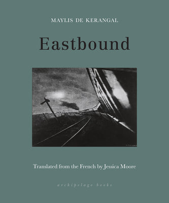 Eastbound by De Kerangal, Maylis