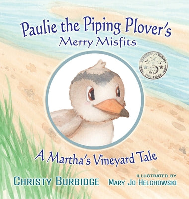 Paulie the Piping Plover's Merry Misfits: A Martha's Vineyard Tale by Burbidge, Christy