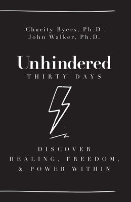 Unhindered - Thirty Days: Discover Healing, Freedom, & Power Within by Byers, Charity