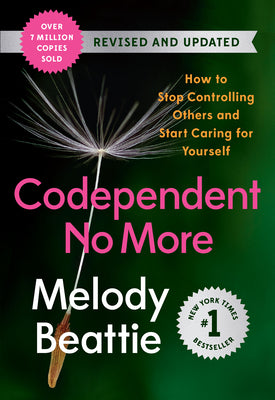 Codependent No More: How to Stop Controlling Others and Start Caring for Yourself (Revised and Updated) by Beattie, Melody