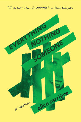 Everything/Nothing/Someone: A Memoir by Carrière, Alice