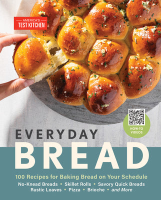 Everyday Bread: 100 Recipes for Baking Bread on Your Schedule by America's Test Kitchen