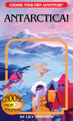 Antarctica! (Choose Your Own Adventure) by Simonson, Lily