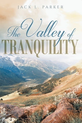 The Valley of Tranquility by Parker, Jack L.