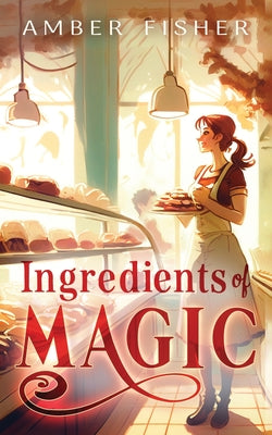 Ingredients of Magic by Fisher, Amber