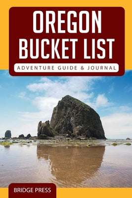 Oregon Bucket List Adventure Guide & Journal by Bridge Press