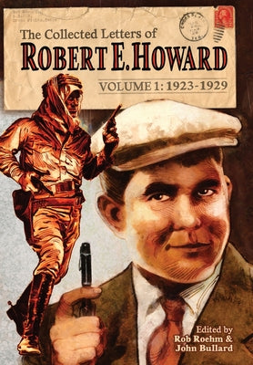 The Collected Letters of Robert E. Howard, Volume 1 by Howard, Robert E.