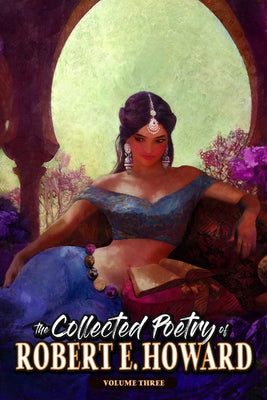 The Collected Poetry of Robert E. Howard, Volume 3 by Howard, Robert E.
