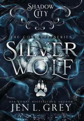Shadow City: Silver Wolf (The Complete Series) by Grey, Jen L.