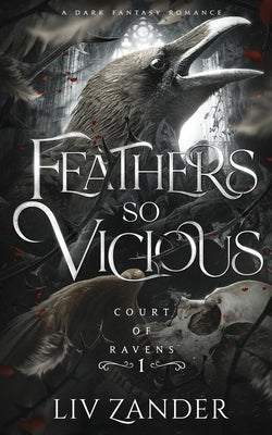 Feathers so Vicious: A Dark Fantasy Romance by Zander, LIV