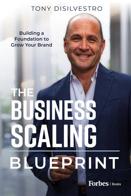 The Business Scaling Blueprint: Building a Foundation to Grow Your Brand by DiSilvestro, Tony