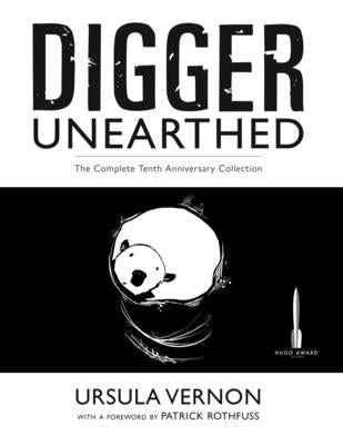 Digger Unearthed: The Complete Tenth Anniversary Collection by Vernon, Ursula
