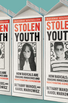 Stolen Youth: How Radicals Are Erasing Innocence and Indoctrinating a Generation by Markowicz, Karol