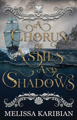 A Chorus of Ashes and Shadows by Karibian, Melissa