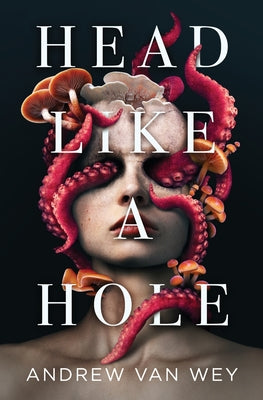 Head Like a Hole: A Novel of Horror by Van Wey, Andrew