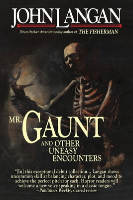 Mr. Gaunt and Other Uneasy Encounters by Langan, John